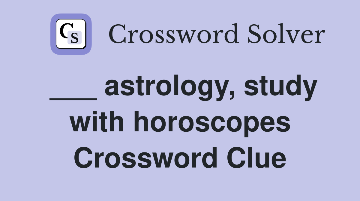 Field of Study With Horoscopes: Crack the Crossword Clue!