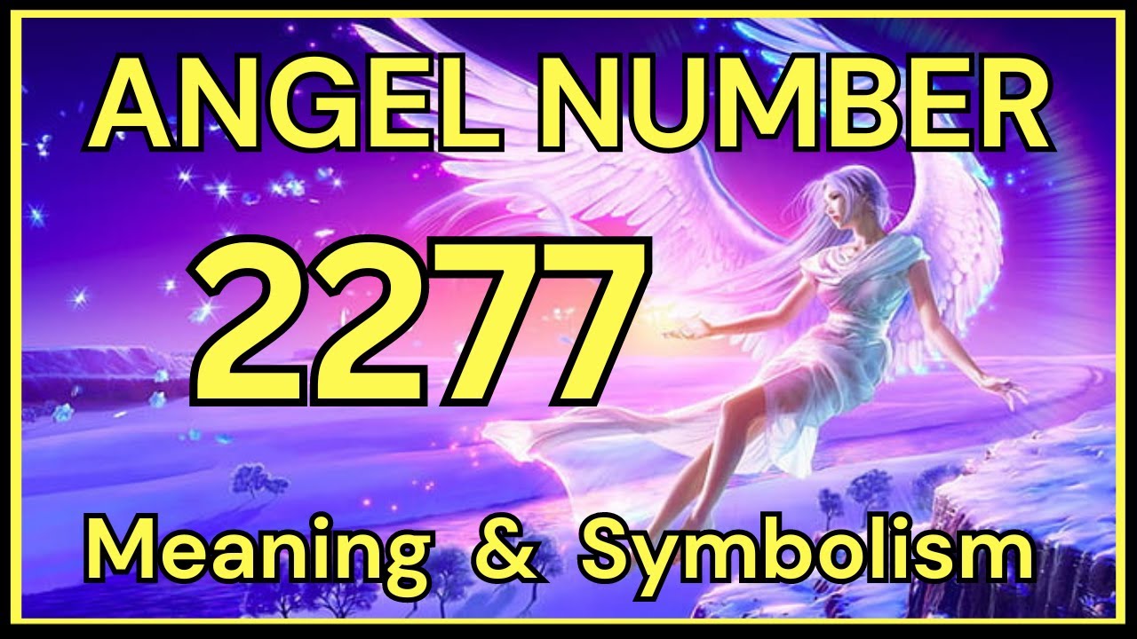 Angel Number 2277 and Love: How to Find Harmony and Intuition in Relationships