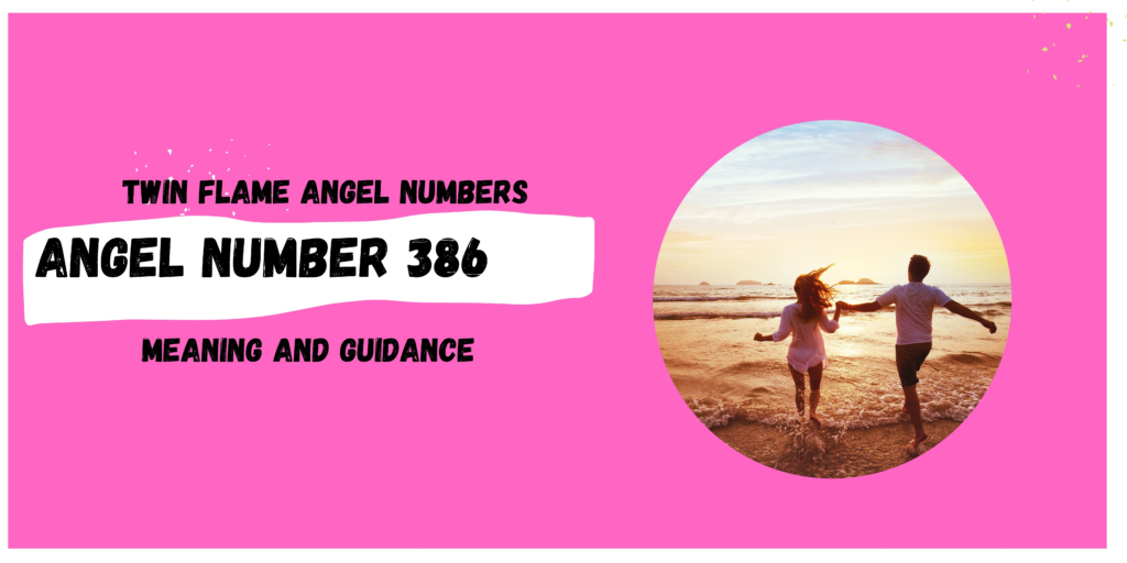 Twin Flames and 386 Angel Number: A Journey of Spiritual Growth