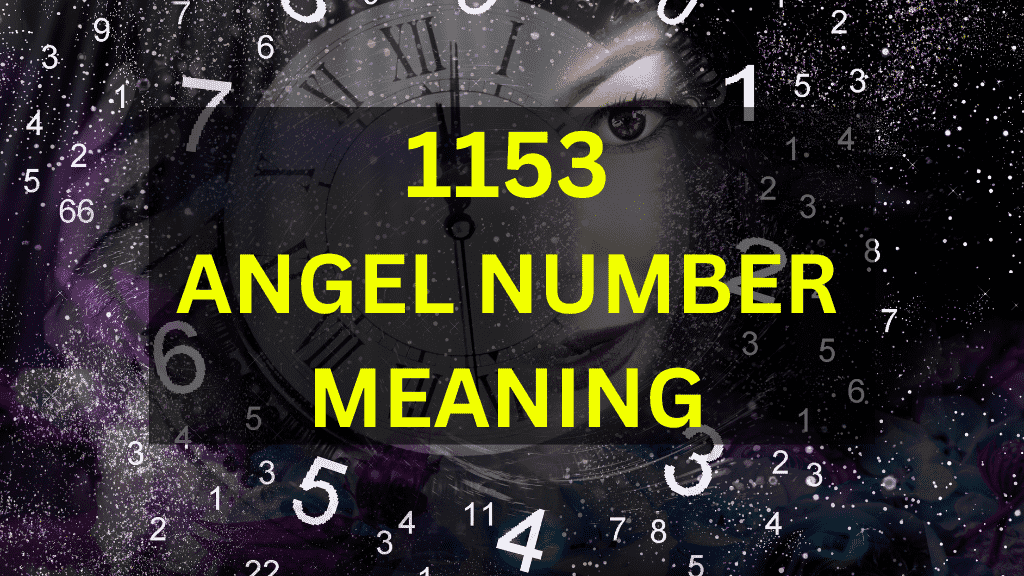 Discover the Meaning of 1153 Angel Number for Twin Flames and Soulmates