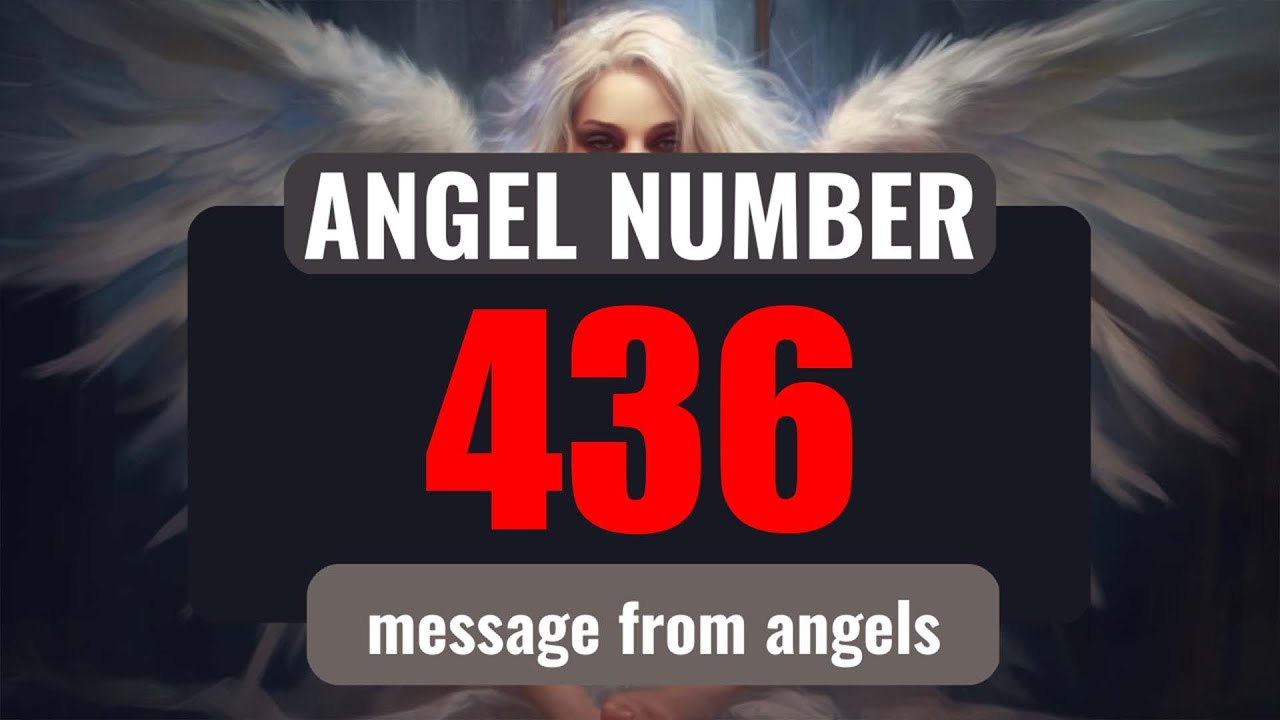 Angel Number 436 Explained: What Does It Mean When You See This Number, and Decoding the Message of 436