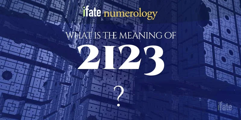 Whats the Secret of 2123 Angel Number? Decode the Spiritual Meaning Here