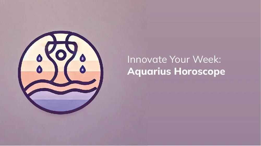 Aquarius Weekly Horoscope Love: Get Ready for an Exciting Week!