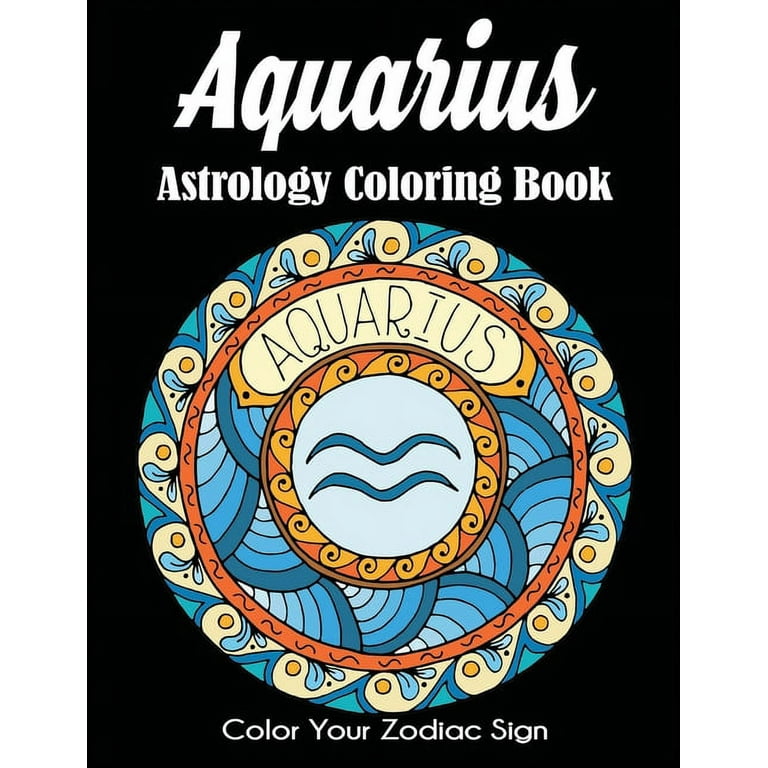 Astrology Coloring Book: Fun Ways to Color Your Zodiac Sign