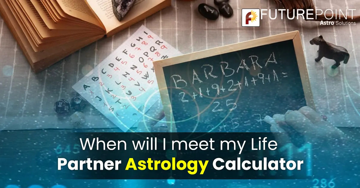 Find Out When Will I Meet My Life Partner Astrology Calculator - Easy & Accurate
