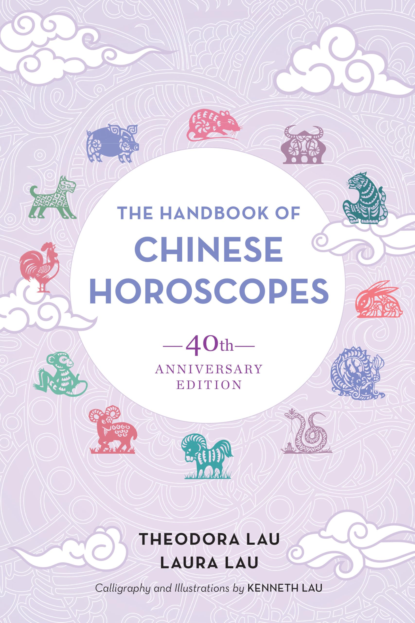 The Handbook of Chinese Horoscopes: Find Your Chinese Zodiac Animal and Learn What It Says About You.