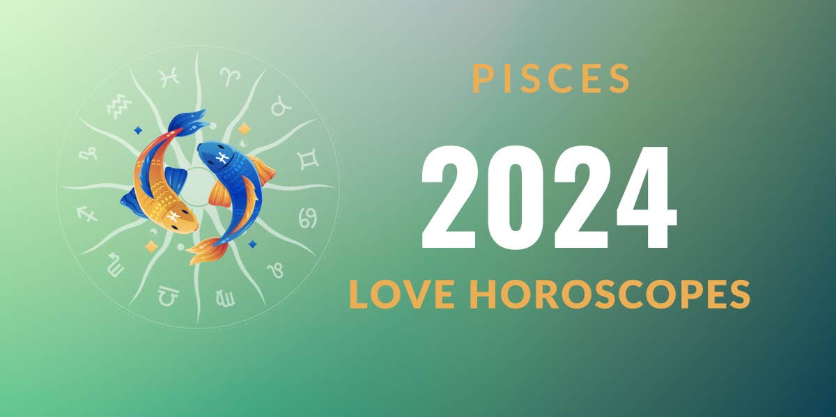 Pisces Horoscope 2024: Love, Dating, and More - What to Expect!