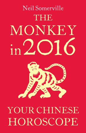 Chinese Zodiac Calendar 2016: Your Complete Guide to the Year of the Monkey!