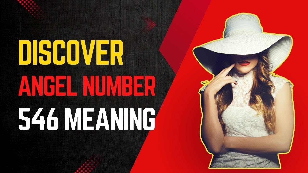 Keep Seeing 546? Discover the Meaning of this Angel Number.